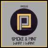 Smoke & Mint - What I Want - Single